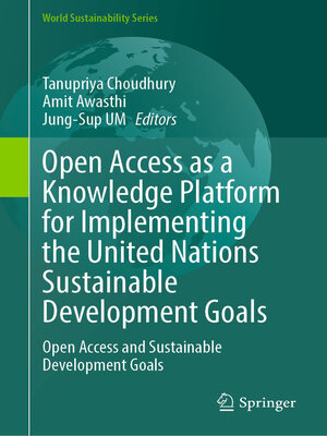cover image of Open Access as a Knowledge Platform for Implementing the United Nations Sustainable Development Goals